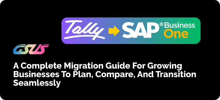Things to Know Before Migrating from Tally to SAP Business One